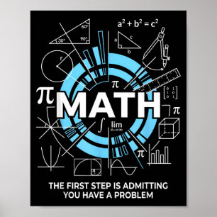 Math The First Step Is Admitting You Have A Proble Poster
