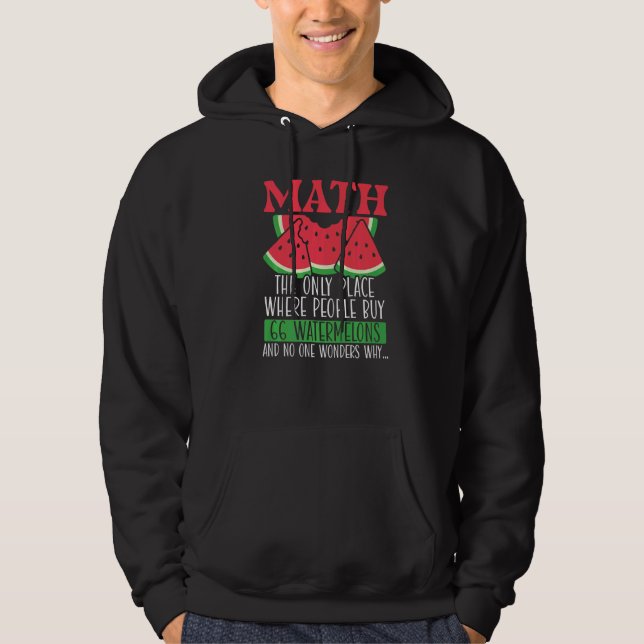 Math The Only Place Where People Buy 66 Watermelon Hoodie (Front)
