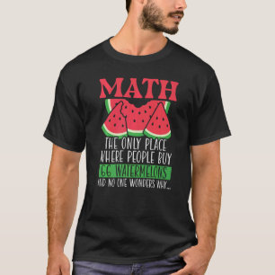Math The Only Place Where People Buy 66 Watermelon T-Shirt