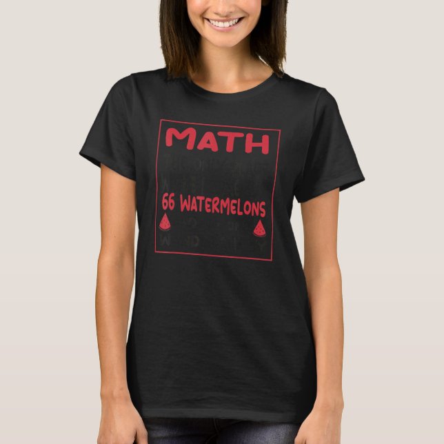 Math The Only Place Where People Buy 66 Watermelon T-Shirt (Front)