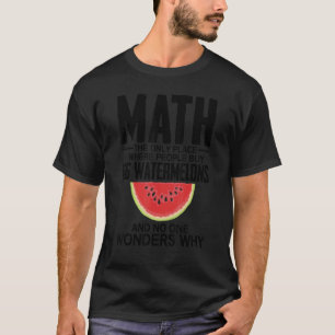 Math The Only Place Where People Buy 66 Watermelon T-Shirt