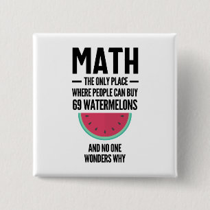Math The Only Place Where People Buy 69 Watermelon 15 Cm Square Badge