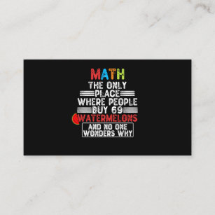 Math The Only Place Where People Buy 69 Watermelon Business Card