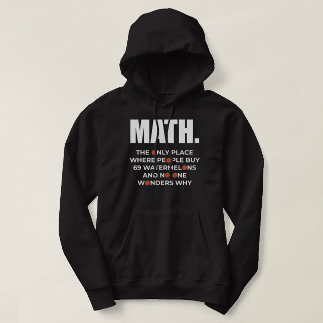 Math the only place where people buy 69 watermelon hoodie (Design Front)
