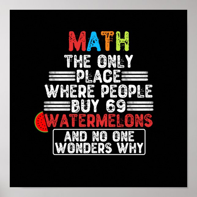 Math The Only Place Where People Buy 69 Watermelon Poster (Front)