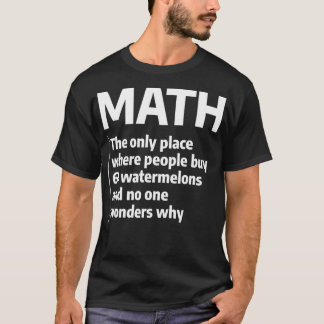 Math The Only Place Where People Buy 69 Watermelon T-Shirt