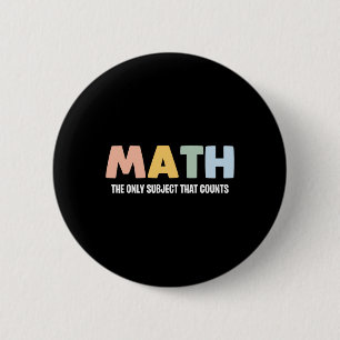 Math The Only Subject That Counts - Funny Math Tea 6 Cm Round Badge