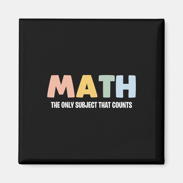 Math The Only Subject That Counts - Funny Math Tea Magnet (Front)