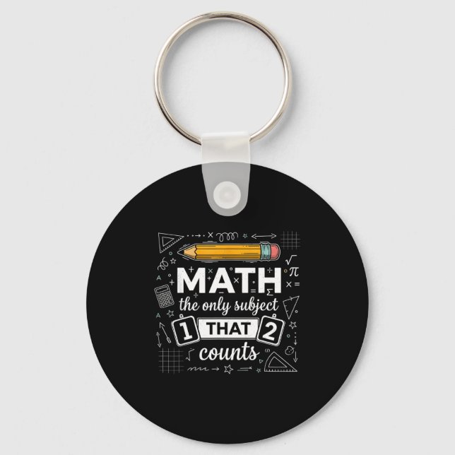 Math The Only Subject That Counts Funny Math Teach Key Ring (Front)