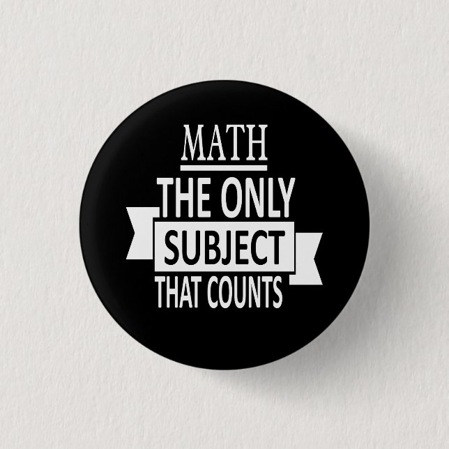 Math. The only subject that counts. Math Pun Joke 3 Cm Round Badge (Front)