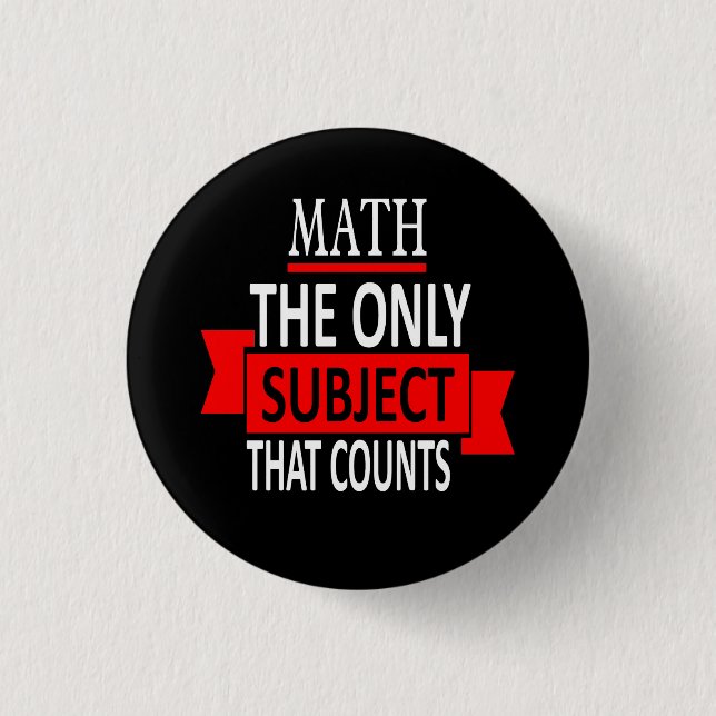 Math. The only subject that counts. Math Pun Joke 3 Cm Round Badge (Front)