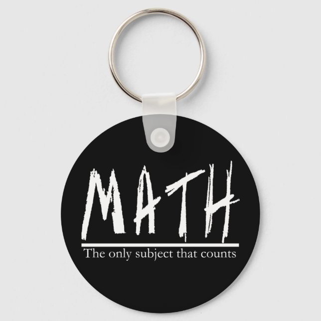 Math. The only subject that counts. Math Pun Joke Key Ring (Front)