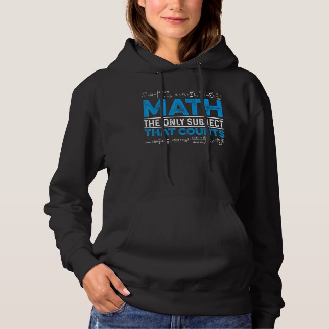 Math The Only Subject That Counts Math Teacher Tea Hoodie (Front)