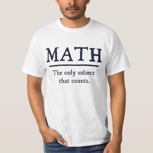 Math The Only Subject That Counts T-Shirt (Front)