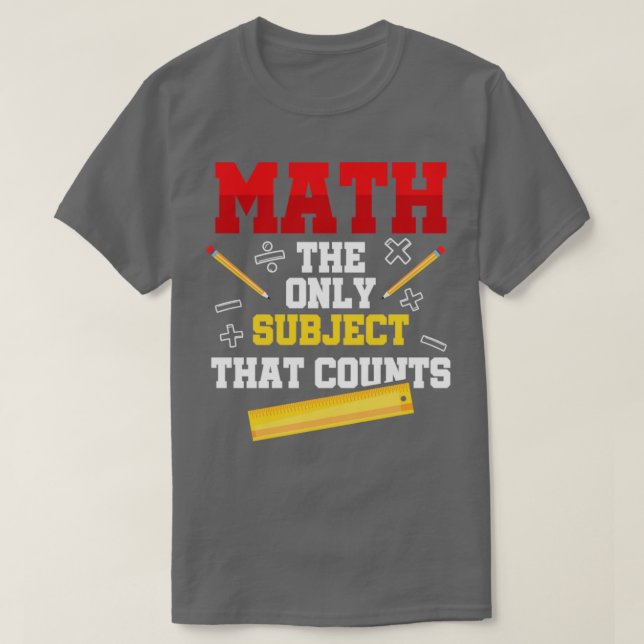 Math The Only Subject That Counts T-Shirt (Design Front)
