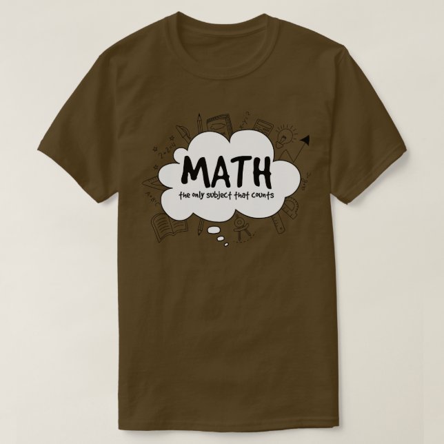 Math The Only Subject That Counts T-Shirt (Design Front)