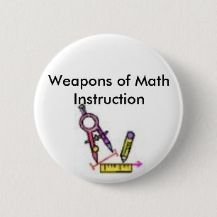 math tools, Weapons of Math Instruction 6 Cm Round Badge