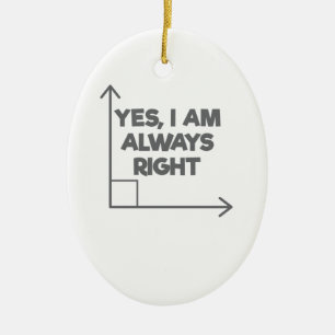 Mathematician Engineering Yes Am Always Right Math Ceramic Tree Decoration