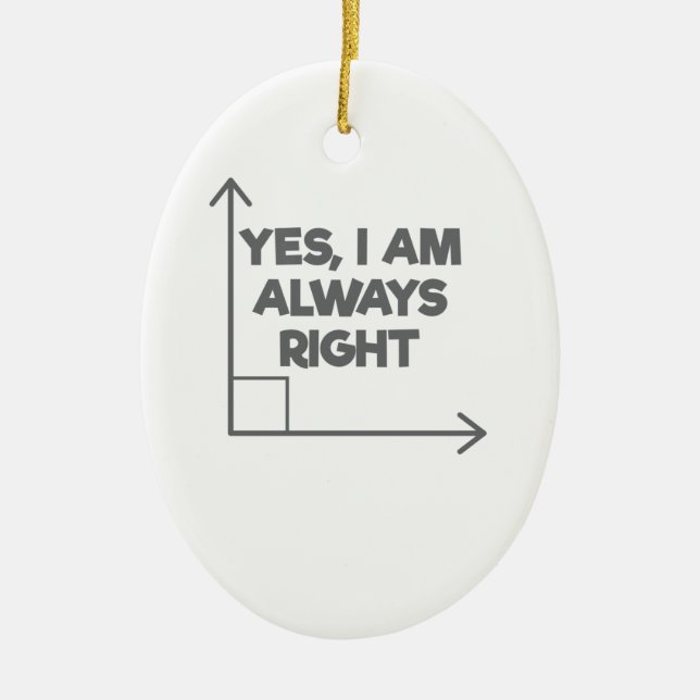 Mathematician Engineering Yes Am Always Right Math Ceramic Tree Decoration (Front)