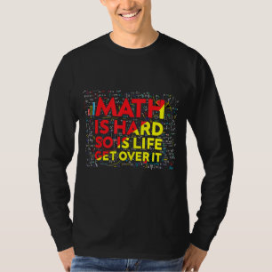Mathematician Math Is Hard Math Teacher Colourful T-Shirt