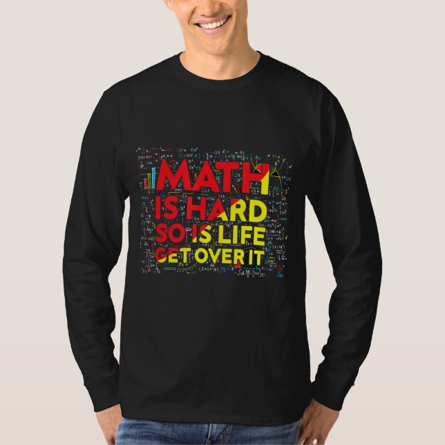 Mathematician Math Is Hard Math Teacher Colourful  T-Shirt (Front)