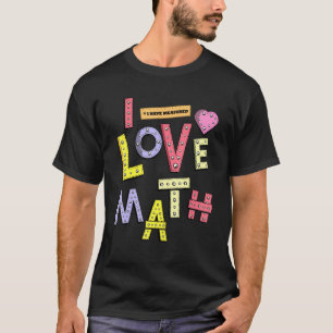 Mathematician Teacher Kids Physicist I Love Math T-Shirt