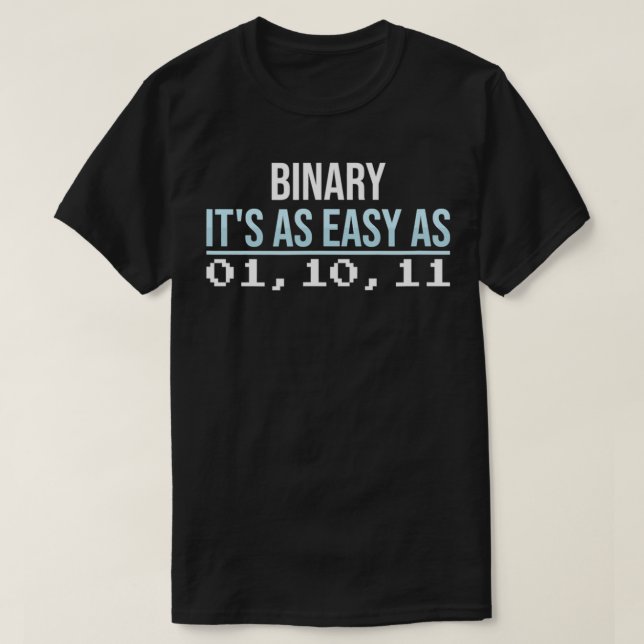 Mathematics Binary it's as easy as funny Math  T-Shirt (Design Front)