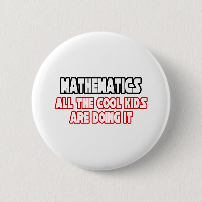 Mathematics...Cool Kids 6 Cm Round Badge (Front)