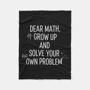 Mathematics Dear Math, Grow Up And Solve Your Own Fleece Blanket