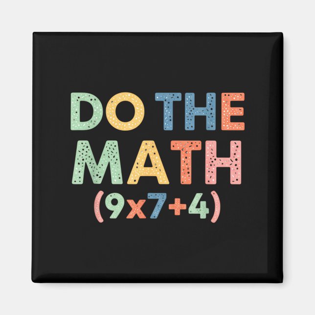 Mathematics Do The Math (9x7+4) Funny Equation Ret Magnet (Front)