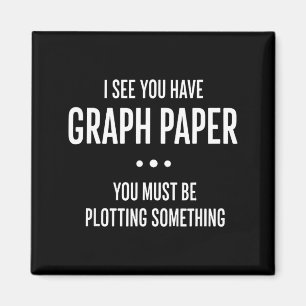Mathematics Funny Graph Paper Pun, I See You Have Magnet