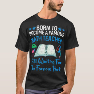 Mathematics Geometry Confusion Famous Math Teacher T-Shirt