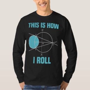 Mathematics Geometry This Is How I Roll Math T-Shirt