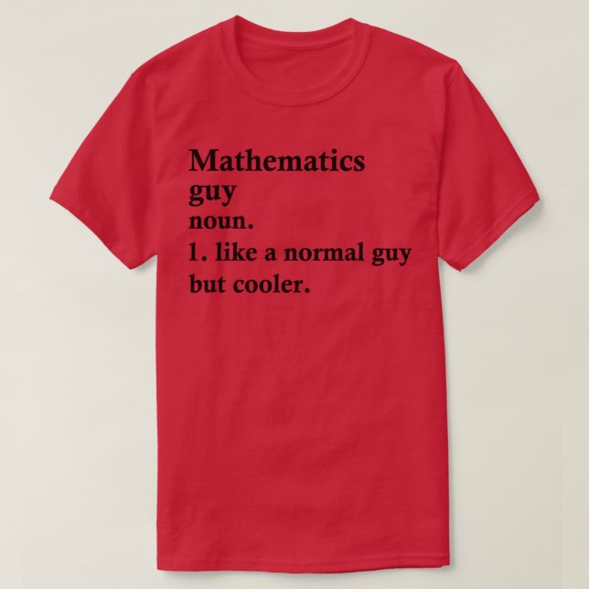 Mathematics Guy Funny Math Definition  T-Shirt (Design Front)