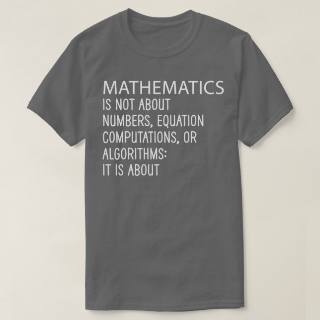 Mathematics is not about numbers equation computat T-Shirt (Design Front)