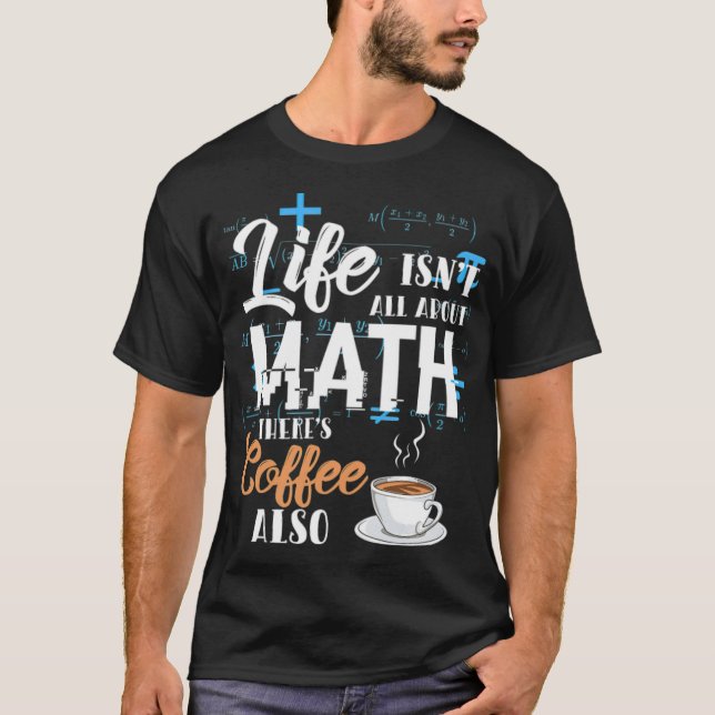 Mathematics Math Nerd Life Coffee Gift children ri T-Shirt (Front)