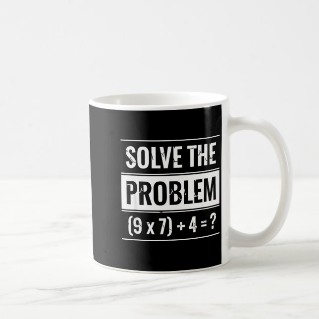 Mathematics Solve The Problem (9 X 7) + 4 = _ Math Coffee Mug (Right)