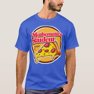 Mathematics Student Fueled by Pizza T-Shirt