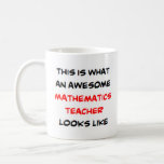 mathematics teacher, awesome coffee mug<br><div class="desc">mathematics teacher</div>