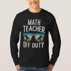 Mathematics Teacher off duty vacation Math teacher T-Shirt