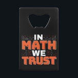 Mathematics Teacher Quote - In Math We Trust<br><div class="desc">In Math We Trust cute Mathematics,  love numbers,  formula art quote saying with a religious twist for mathematician,  tax accountant or teacher appreciation. > Cute for college engineer lab student,  computer programmer or free thinker number lover geek.  > Personalise it! Add custom name,  photo,  or text.</div>