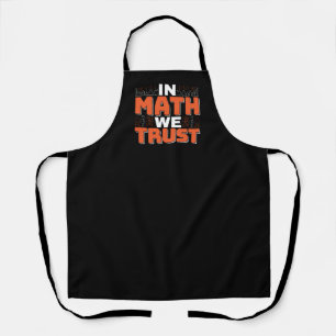 Mathematics Teacher Quote - In Math We Trust Apron