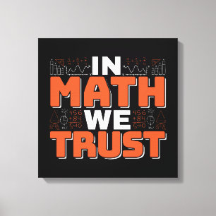 Mathematics Teacher Quote - In Math We Trust Canvas Print