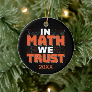 Mathematics Teacher Quote - In Math We Trust Ceramic Tree Decoration