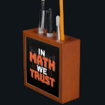 Mathematics Teacher Quote - In Math We Trust Desk Organiser<br><div class="desc">In Math We Trust cute Mathematics,  love numbers,  formula art quote saying with a religious twist for mathematician,  tax accountant or teacher appreciation. > Cute for college engineer lab student,  computer programmer or free thinker number lover geek.  > Personalise it! Add custom name,  photo,  or text.</div>