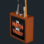Mathematics Teacher Quote - In Math We Trust Desk Organiser<br><div class="desc">In Math We Trust cute Mathematics,  love numbers,  formula art quote saying with a religious twist for mathematician,  tax accountant or teacher appreciation. > Cute for college engineer lab student,  computer programmer or free thinker number lover geek.  > Personalise it! Add custom name,  photo,  or text.</div>