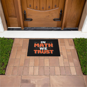Mathematics Teacher Quote - In Math We Trust Doormat