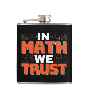 Mathematics Teacher Quote - In Math We Trust Hip Flask