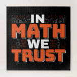 Mathematics Teacher Quote - In Math We Trust Jigsaw Puzzle<br><div class="desc">In Math We Trust cute Mathematics,  love numbers,  formula art quote saying with a religious twist for mathematician,  tax accountant or teacher appreciation. > Cute for college engineer lab student,  computer programmer or free thinker number lover geek.  > Personalise it! Add custom name,  photo,  or text.</div>
