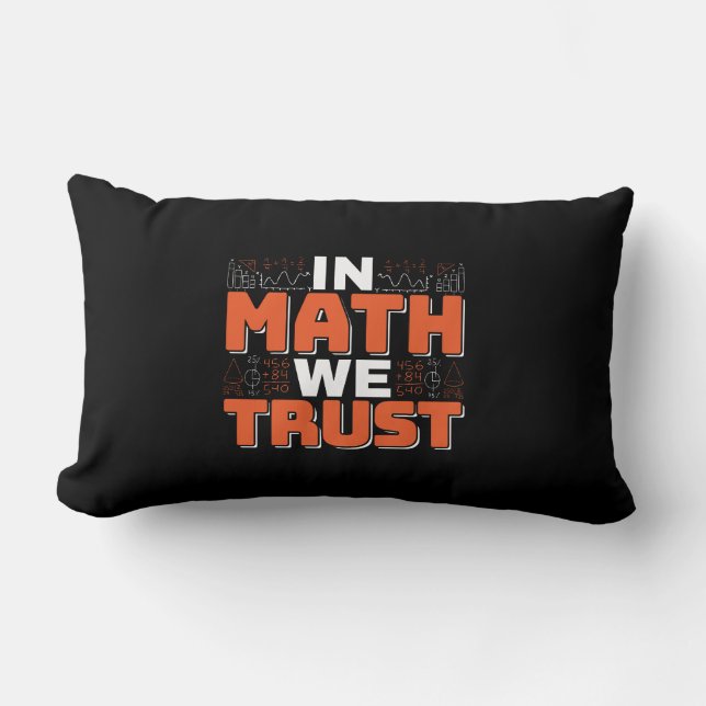 Mathematics Teacher Quote - In Math We Trust Lumbar Cushion (Front)
